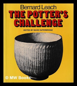 Item #404045 The potter's challenge / Bernard Leach ; edited by David Outerbridge. Bernard Leach,...