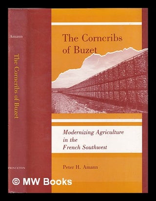 Item #404052 The corncribs of Buzet : modernizing agriculture in the French southwest / Peter H....