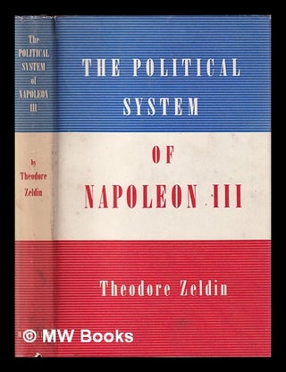 Item #404071 The political system of Napoleon III. Theodore Zeldin, 1933