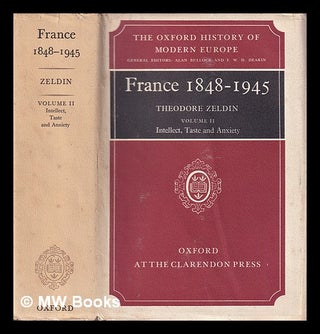 Item #404080 France, 1848-1945. Volume 2 Intellect, taste and anxiety / by Theodore Zeldin....
