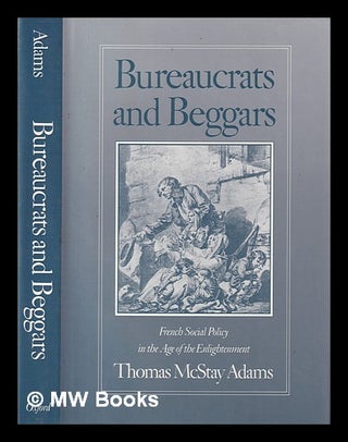 Item #404110 Bureaucrats and beggars : French social policy in the Age of the Enlightenment /...