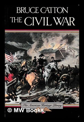 Item #404118 The Civil War / by Bruce Catton. Bruce Catton