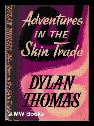 Item #404124 Adventures in the Skin Trade / by Dylan Thomas. Dylan Thomas