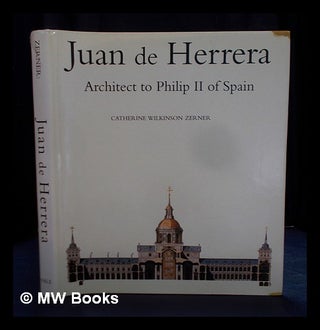 Item #404144 Juan de Herrera : Architect to Philip II of Spain / by Catherine Wilkinson-Zerner....