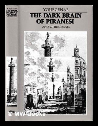 Item #404374 The dark brain of Piranesi and other essays / Marguerite Yourcenar ; translated by...