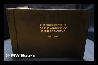 Item #404460 The first editions of the writings of Charles Dickens, their points and values : a...