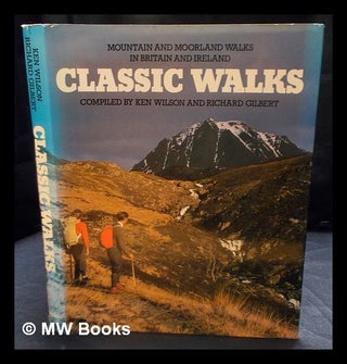 Item #404488 Classic walks : mountain and moorland walks in Britain and Ireland / compiled by Ken...