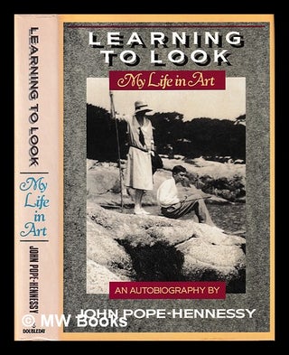 Item #404513 Learning to look / John Pope-Hennessy. John Wyndham Sir Pope-Hennessy