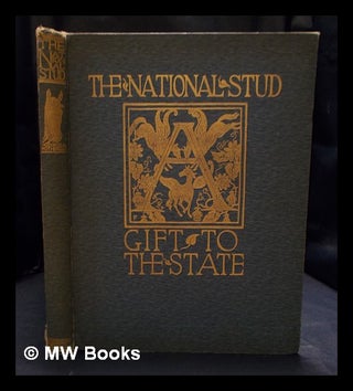 Item #404615 A Gift to the State : The National Stud / compiled, edited, & decorated by George A....