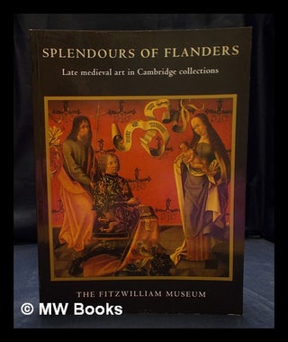 Item #404641 Splendours of Flanders / Alain Arnould and Jean-Michel Massing ; with contributions...