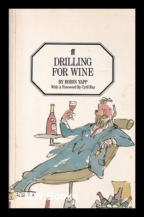 Item #404654 Drilling for wine / Robin Yapp. Robin Yapp