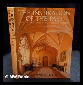 Item #404708 The inspiration of the past : country house taste in the twentieth century / John...
