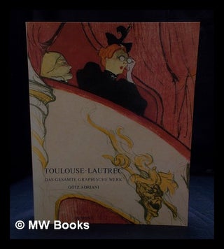 Item #404718 Toulouse-Lautrec : das gesamte graphische Werk : Sammlung Gerstenberg / Götz...