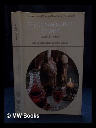 Item #404762 The International Wine and Food Society's guide to the commonsense of wine / André...