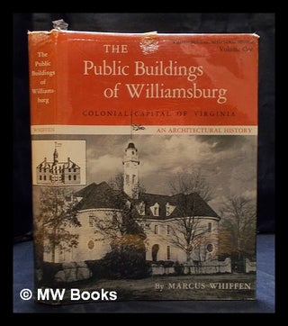 Item #404875 The public buildings of Williamsburg, colonial capital of Virginia : an...