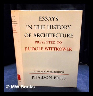 Item #404893 Essays in the history of architecture / presented to Rudolf Wittkower ; edited by...
