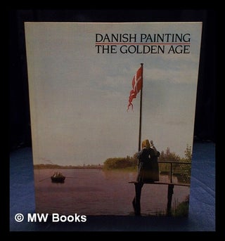 Item #404949 Danish painting : the Golden Age: a loan exhibition from the Statens Museum for...