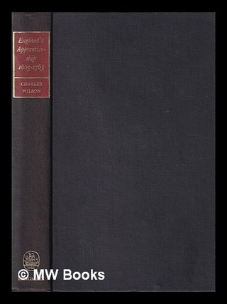 Item #404978 England's apprenticeship, 1603-1763. C. H. Wilson, Charles Henry