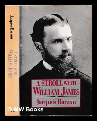 Item #405158 A stroll with William James / Jacques Barzun. Jacques Barzun