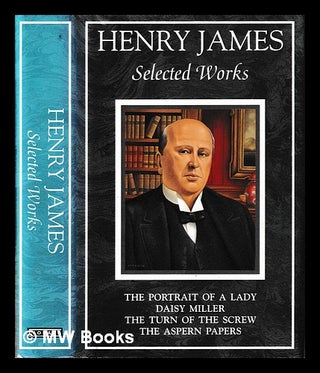 Item #405258 Henry James : Selected works : The Portrait of a Lady, Daisy Miller, The Turn of the...
