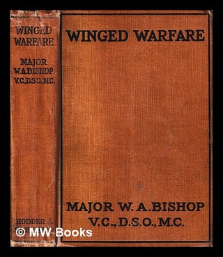 Item #405276 Winged warfare : hunting the Huns in the air / by Major Bishop. William Bishop