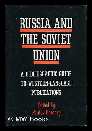 Item #40531 Russia and the Soviet Union; a Bibliographic Guide to Western-Language Publications....