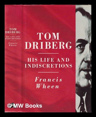 Item #405401 Tom Driberg : his life and indiscretions / Francis Wheen. Francis Wheen