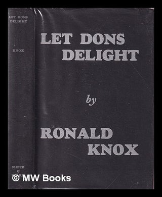 Item #405434 Let dons delight : being variations on a theme in an Oxford common-room / by Ronald...