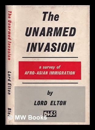Item #405445 The unarmed invasion : a survey of Afro-Asian immigration. Godfrey Elton, 1st Baron...