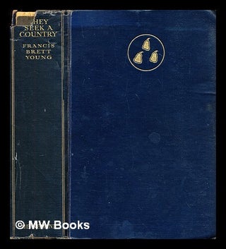 Item #405495 They seek a country. Francis Brett Young