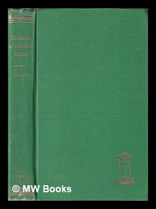 Item #405528 Techniques of Christian Writing. Compiled and edited by B. P. Browne. Benjamin P....