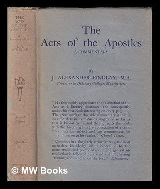 Item #405540 The Acts of the Apostles : a commentary / by J. Alexander Findlay. James Alexander...