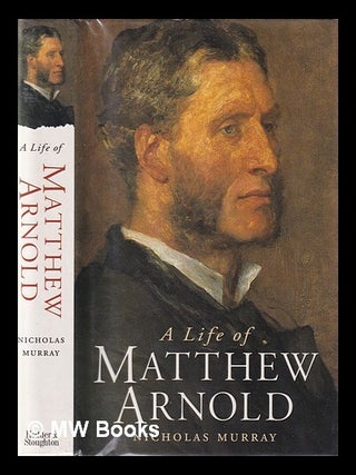Item #405565 A life of Matthew Arnold / Nicholas Murray. Nicholas Murray