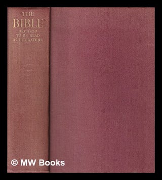 Item #405593 The Bible designed to be read as literature / edited and arranged by Ernest...