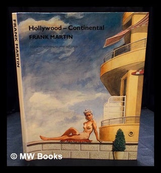 Item #405623 Frank Martin : Hollywood-continental / essays by Victor Arwas and John Kobal. Frank...