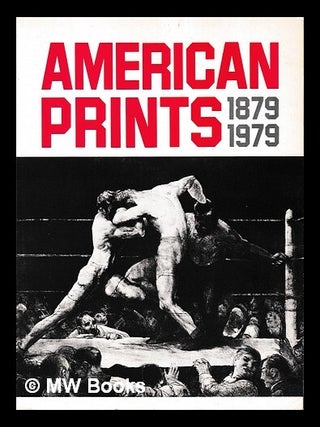 Item #405648 American prints, 1879-1979 : catalogue of an exhibition at the Department of Prints...