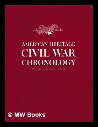 Item #405742 American Heritage Civil War Chronology : with notes on the leading participants....