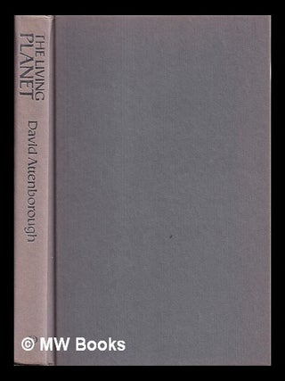 Item #405768 The living planet : a portrait of the earth / David Attenborough. David Attenborough
