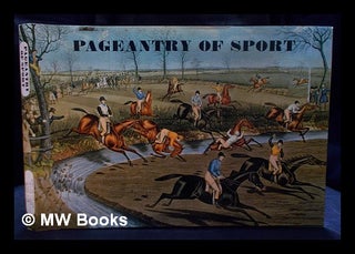 Item #405856 Pageantry of sport from the age of chivalry to the age of Victoria / by John Arlott...
