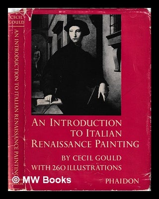 Item #405857 An introduction to Italian Renaissance Painting / by Cecil Gould. Cecil Gould