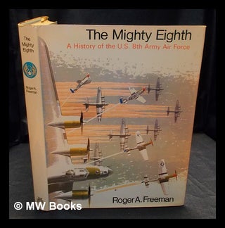 Item #405873 The mighty Eighth : units, men and machines (a history of the U.S. 8th Army Air...