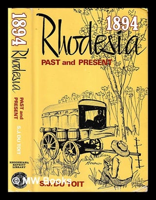 Item #405959 Rhodesia, past and present / by S.J. Du Toit. With 16 illus. from photos by the...