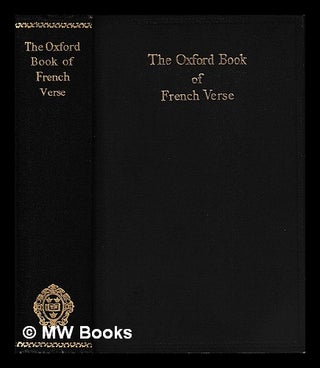 Item #405979 The Oxford book of French verse : XIIIth-XXth century / chosen by St. John Lucas....