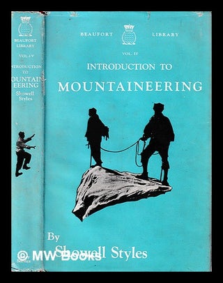 Item #405986 Introduction to Mountaineering / Showell Styles. Showell Styles