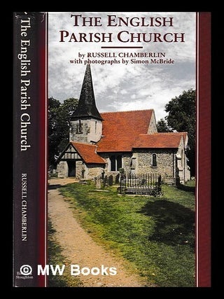 Item #406000 The English parish church / Russell Chamberlin ; with photographs by Simon McBride....