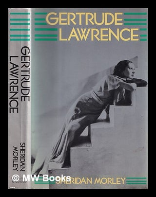 Item #406032 Gertrude Lawrence, a Biography / by Sheridan Morley. Sheridan Morley