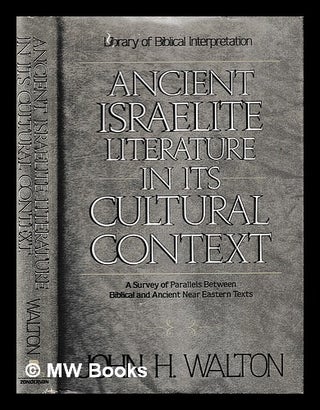 Item #406035 Ancient Israelite literature in its cultural context : a survey of parallels between...