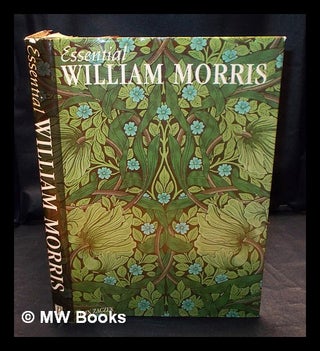 Item #406093 Essential William Morris / Iain Zaczek ; introduction by Claire I.R. O'Mahony. Iain...