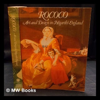 Item #406101 Rococo : art and design in Hogarth's England / [edited by Michael Snodin]. Victoria,...