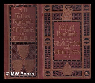 Item #406104 Kelly's handbook to the titles, landed & official classes for 1911. Kelly's...